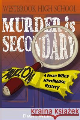 Murder Is Secondary: A Susan Wiles Schoolhouse Mystery Diane Weiner 9781939816467 Cozy Cat Press - książka