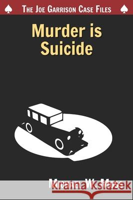 Murder is Suicide Michael W. Moss 9781072731917 Independently Published - książka