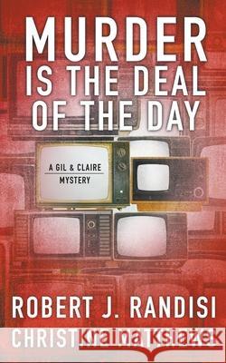 Murder Is the Deal of the Day: A Gil & Claire Mystery Robert J Randisi, Christine Matthews 9781641194150 Wolfpack Publishing - książka