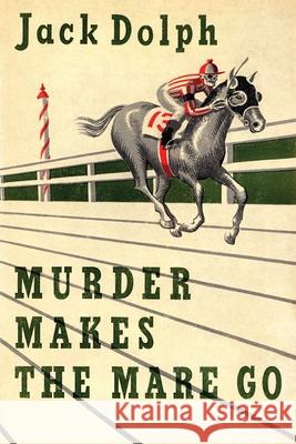 Murder Makes the Mare Go Jack Dolph 9781616465001 Coachwhip Publications - książka