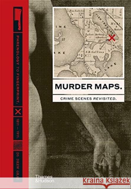 Murder Maps: Crime Scenes Revisited; Phrenology to Fingerprint 1811–1911  9780500252451 Thames & Hudson Ltd - książka