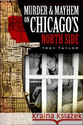 Murder & Mayhem on Chicago's North Side Troy Taylor 9781596296442 History Press - książka