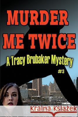 Murder Me Twice: A Tracy Brubaker Mystery John Stell   9781936168835 Midnight Marquee Press, Inc. - książka