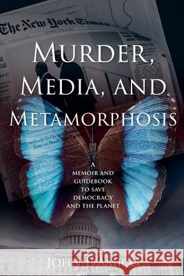 Murder, Media, and Metamorphosis John D'Amico 9798224623778 John d'Amico - książka