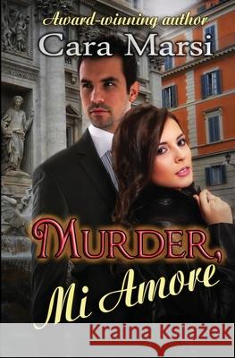Murder, Mi Amore: Romantic Suspense Cara Marsi 9781482503272 Createspace - książka