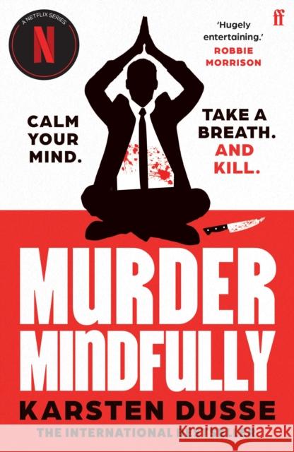 Murder Mindfully: the darkly comic internationally bestselling thriller, now a major Netflix series Karsten Dusse 9780571384044 Faber & Faber - książka