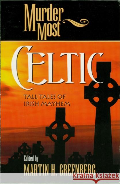 Murder Most Celtic: Tall Tales of Irish Mayhem Martin Harry Greenberg 9781581821611 Cumberland House Publishing - książka