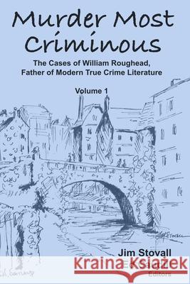 Murder Most Criminous: The Cases of William Roughead, Father of Modern True Crime Literature Stovall                                  Ed Caudill William Roughead 9781088021781 First Inning Press - książka