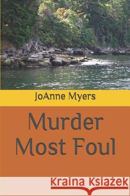 Murder Most Foul Joanne Myers 9781797839424 Independently Published - książka