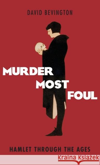 Murder Most Foul: Hamlet Through the Ages Bevington, David 9780199599103  - książka