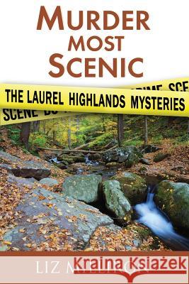 Murder Most Scenic: The Laurel Highlands Mysteries Short Story Collection Liz Milliron Ramona DeFelice Long Susan Helene Gottfried 9781508423690 Createspace - książka