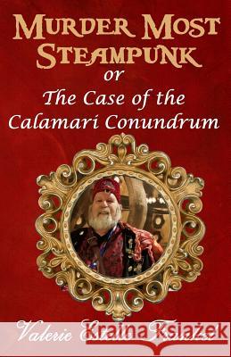 Murder Most Steampunk: or the Case of the Calamari Conundrum Frankel, Valerie Estelle 9781798504864 Independently Published - książka