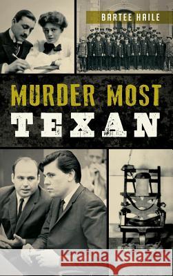 Murder Most Texan Bartee Haile 9781540211798 History Press Library Editions - książka