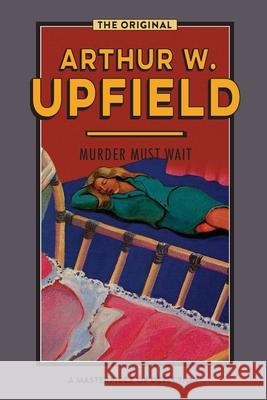 Murder Must Wait Arthur W. Upfield 9781922384072 ETT Imprint - książka