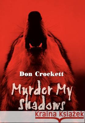 Murder My Shadows Don Crockett 9781410740632 Authorhouse - książka
