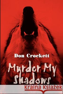 Murder My Shadows Don Crockett 9781410740649 Authorhouse - książka