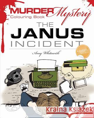 Murder Mystery Colouring Book: The Janus Incident Amy Whitewick 9781530605484 Createspace Independent Publishing Platform - książka