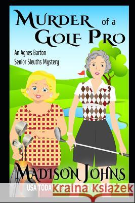Murder of a Golf Pro Madison Johns 9781076797551 Independently Published - książka