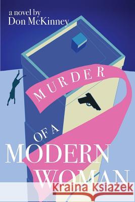 Murder of a Modern Woman Don McKinney 9781499038224 Xlibris Corporation - książka