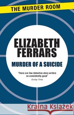 Murder of a Suicide Elizabeth Ferrars 9781471906640 Murder Room - książka