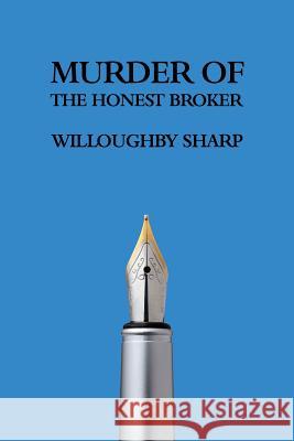 Murder of the Honest Broker Willoughby Sharp Curtis Evans 9781616462116 Coachwhip Publications - książka