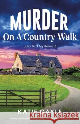 Murder on a Country Walk: A totally unputdownable and gripping cozy English murder mystery Katie Gayle 9781835250990 Bookouture - książka