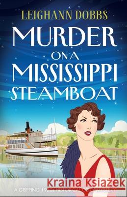 Murder on a Mississippi Steamboat: A gripping 1920s historical cozy mystery Leighann Dobbs 9781838886721 Bookouture - książka