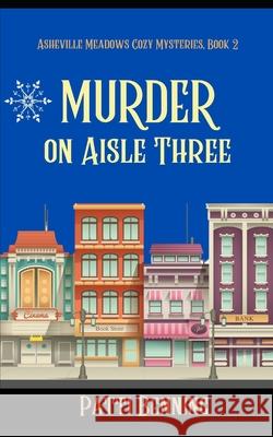 Murder on Aisle Three Patti Benning 9781987767940 Createspace Independent Publishing Platform - książka