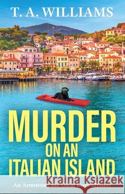 Murder on an Italian Island T. A. Williams 9781835188026 Boldwood Books Ltd - książka