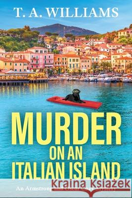 Murder on an Italian Island T. A. Williams 9781835188033 Boldwood Books Ltd - książka