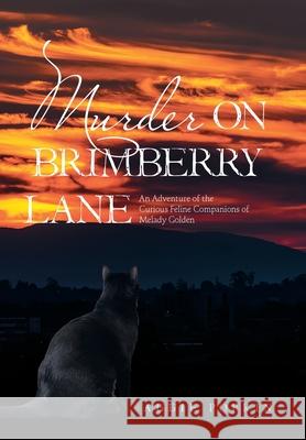 Murder on Brimberry Lane: An Adventure of the Curious Feline Companions of Melady Golden Aggie Popkin 9781664174092 Xlibris Us - książka