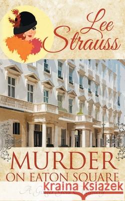 Murder on Eaton Square: a cozy historical 1920s mystery Strauss, Lee 9781774090398 La Plume Press - książka