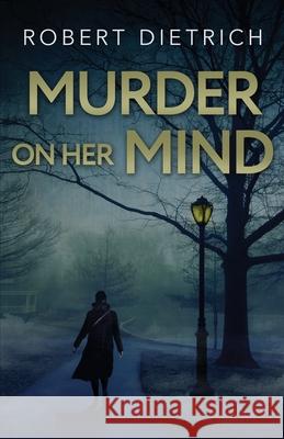 Murder On Her Mind E Howard Hunt, Robert Dietrich 9781952138287 Cutting Edge Publishing - książka