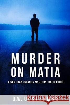 Murder on Matia D. W. Ulsterman 9781545242940 Createspace Independent Publishing Platform - książka