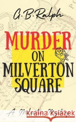Murder on Milverton Square G B Ralph 9781991182906 G B Ralph - książka