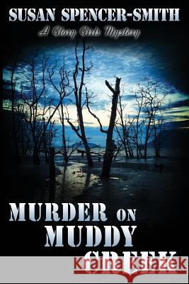 Murder on Muddy Creek: A Glory Girls Mystery Susan Spencer-Smith 9781946063342 Cozy Cat Press - książka