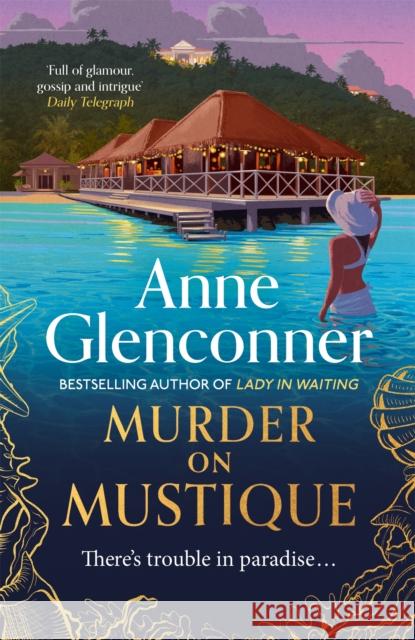 Murder On Mustique: from the author of the bestselling memoir Lady in Waiting Anne Glenconner 9781529336344 Hodder & Stoughton - książka