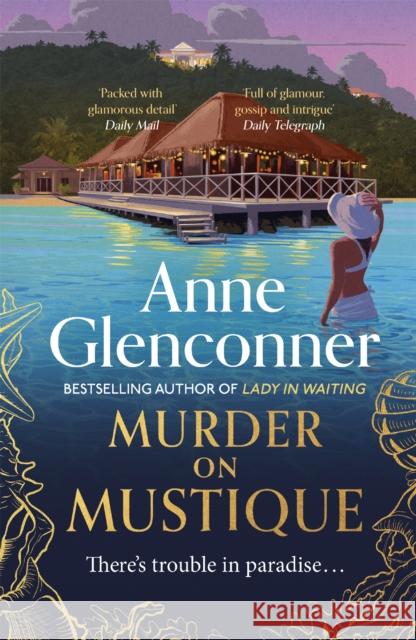 Murder On Mustique: from the author of the bestselling memoir Lady in Waiting Anne Glenconner 9781529336382 Hodder & Stoughton - książka