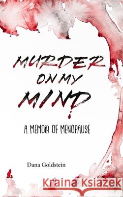 Murder on my Mind: A Memoir of Menopause Dana Goldstein 9781775143833 Digital Shoebox Inc - książka