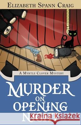 Murder on Opening Night: A Myrtle Clover Cozy Mystery Elizabeth Spann Craig   9780996259941 Elizabeth Spann Craig - książka
