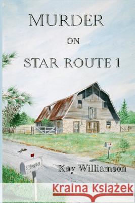 Murder on Star Route One Kay Williamson 9781491045114 Createspace - książka