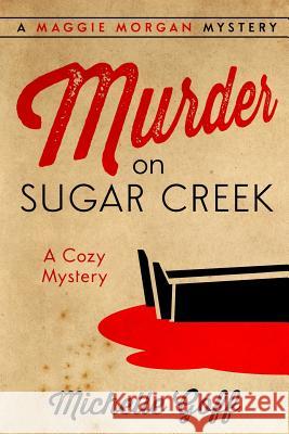 Murder on Sugar Creek: A Maggie Morgan Mystery Michelle Goff 9781502348128 Createspace - książka