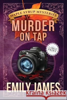 Murder on Tap: Maple Syrup Mysteries Emily James 9781988480497 Stronghold Books - książka