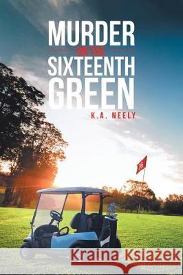 Murder On The 16th Green K a Neely 9781642582734 Christian Faith - książka