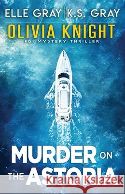 Murder on the Astoria K S Gray, Elle Gray 9798835687800 Independently Published - książka