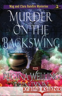 Murder on the Backswing: A Cozy Witch Mystery Welling, Regina 9781953044099 Willow Hill Books - książka