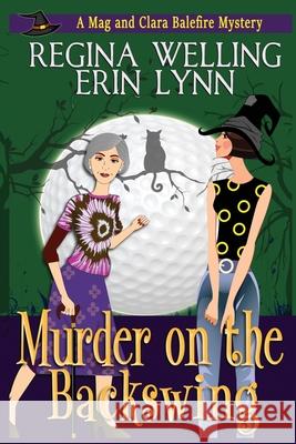 Murder on the Backswing (Large Print): A Cozy Witch Mystery Regina Welling, Erin Lynn 9781953044983 Willow Hill Books - książka