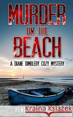 Murder on the Beach: A Diane Dimbleby Cozy Mystery Penelope Sotheby 9781986421195 Createspace Independent Publishing Platform - książka