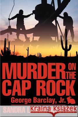 Murder on the Cap Rock George W., Jr. Barclay 9780595169863 Writers Club Press - książka