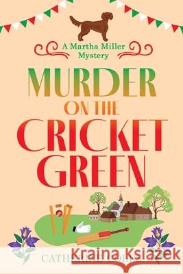 Murder on the Cricket Green Catherine Coles 9781804150924 Boldwood Books Ltd - książka